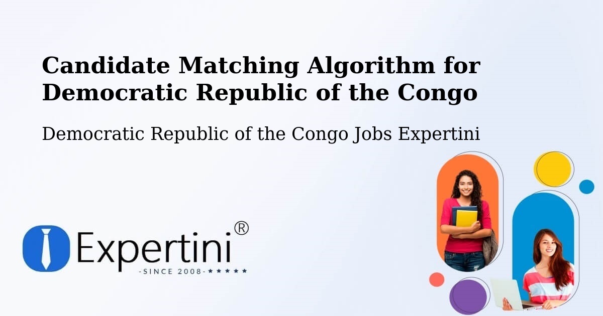 Candidate Matching Algorithm Overview – Kipushi - Democratic Republic of the Congo Jobs Expertini