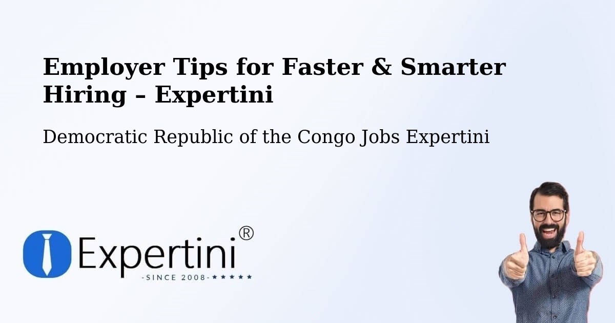 Employer Tips for Hiring & Recruitment – Kipushi - Kipushi, Democratic Republic of the Congo Jobs Expertini